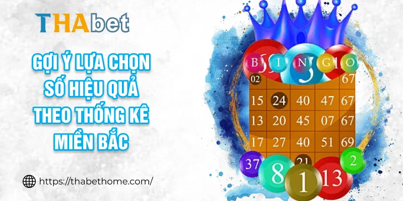 Gợi ý lựa chọn số hiệu quả theo thống kê miền bắc