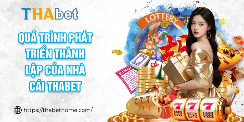 Quá trình phát triển thành lập của nhà cái THABET