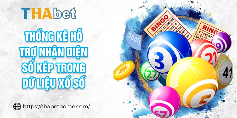 Thống kê hỗ trợ nhận diện số kép trong dữ liệu xổ số