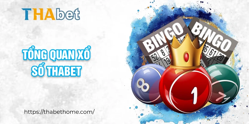 Tổng quan xổ số THABET